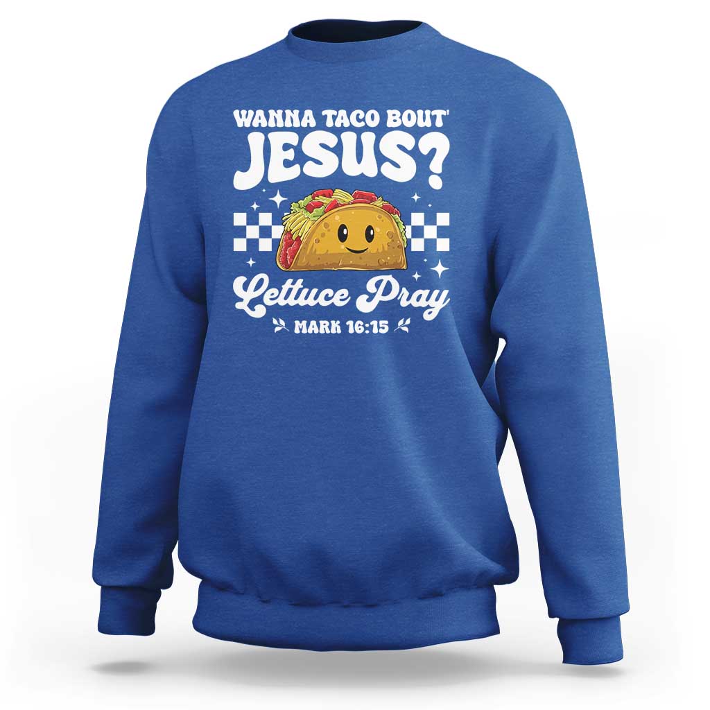 Wanna Taco Bout Jesus Cinco de Mayo Sweatshirt Funny Religious Christian