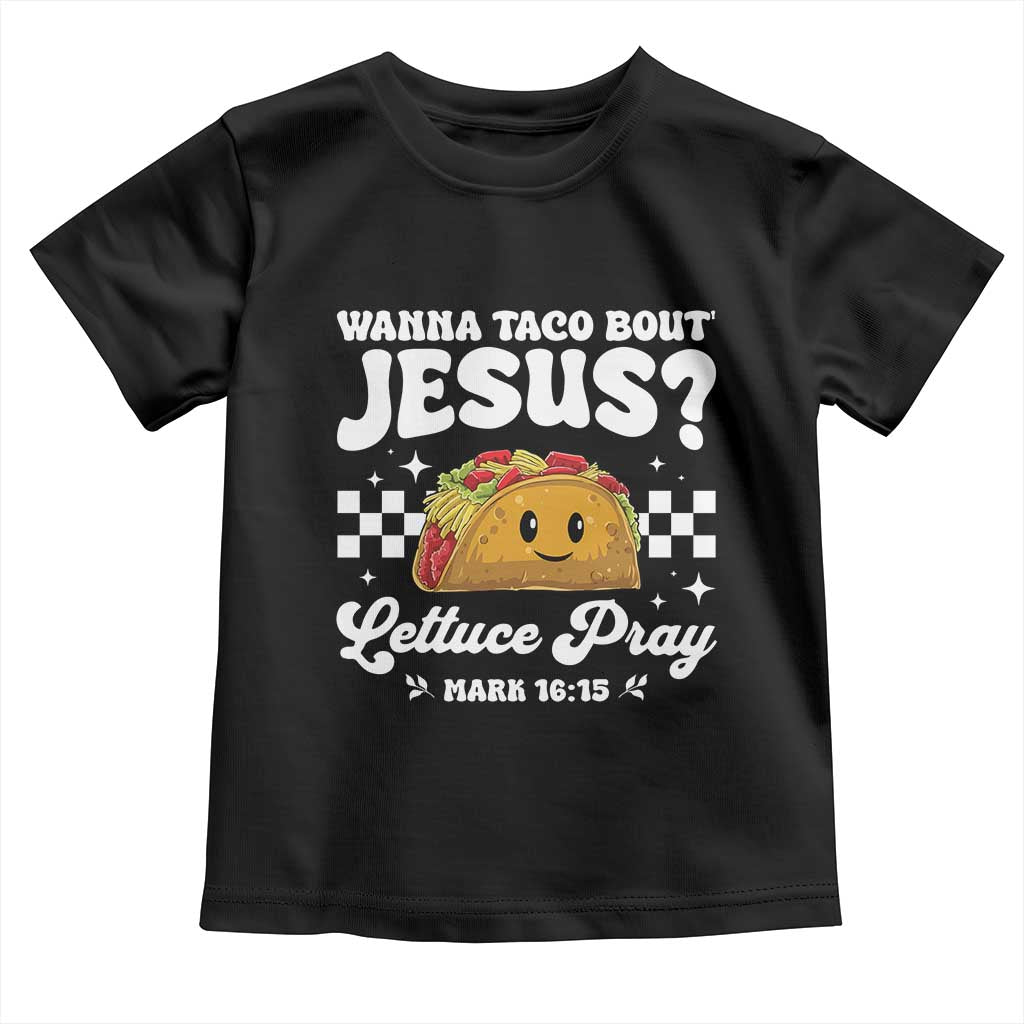Wanna Taco Bout Jesus Cinco de Mayo Toddler T Shirt Funny Religious Christian