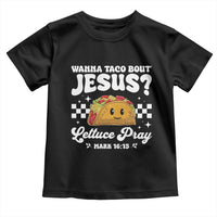 Wanna Taco Bout Jesus Cinco de Mayo Toddler T Shirt Funny Religious Christian