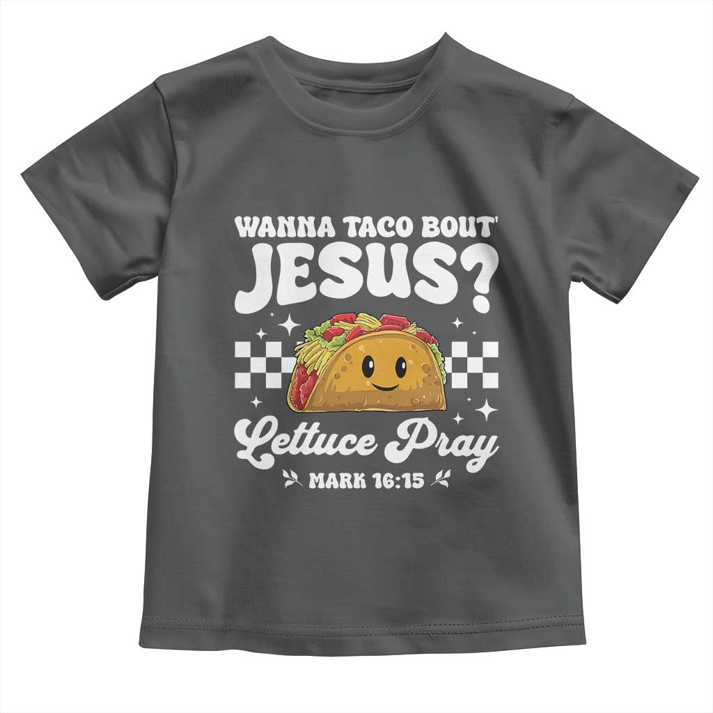 Wanna Taco Bout Jesus Cinco de Mayo Toddler T Shirt Funny Religious Christian