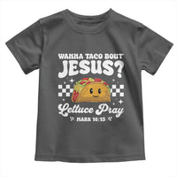 Wanna Taco Bout Jesus Cinco de Mayo Toddler T Shirt Funny Religious Christian