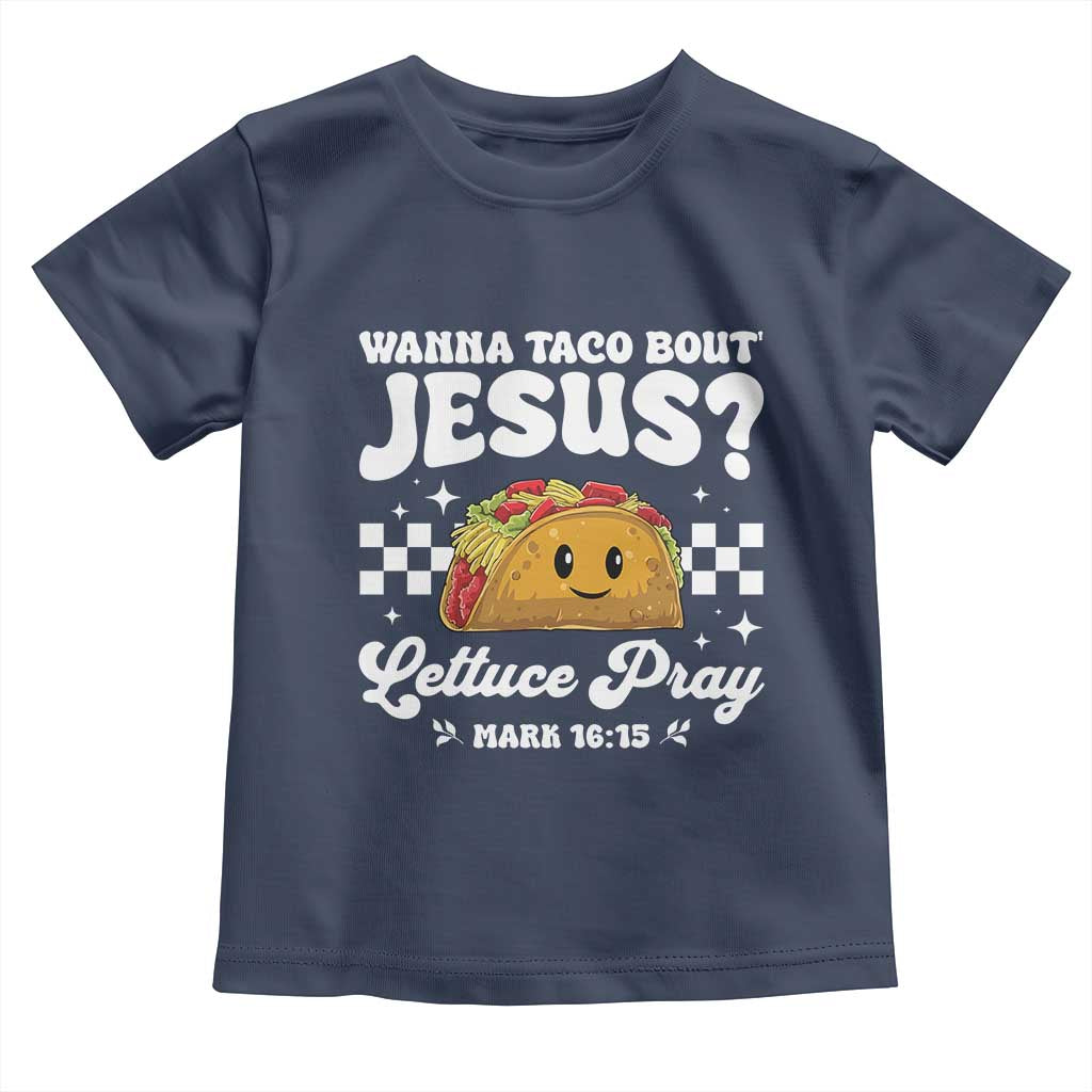 Wanna Taco Bout Jesus Cinco de Mayo Toddler T Shirt Funny Religious Christian
