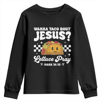 Wanna Taco Bout Jesus Cinco de Mayo Youth Sweatshirt Funny Religious Christian