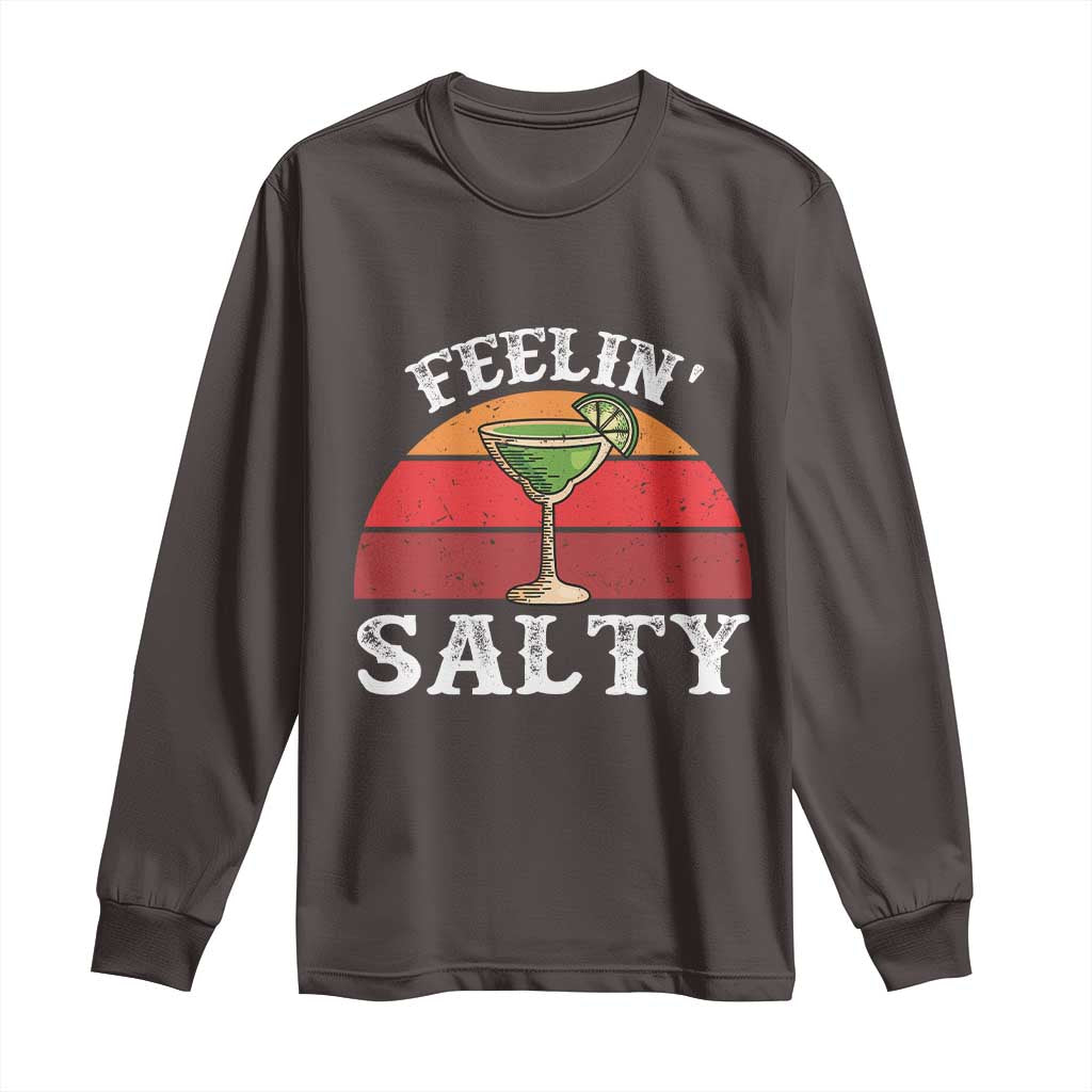 Margarita Long Sleeve Shirt Cinco De Mayo Feeling Salty Funny Mexican