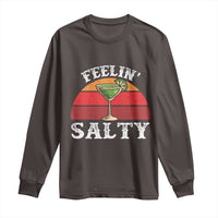 Margarita Long Sleeve Shirt Cinco De Mayo Feeling Salty Funny Mexican