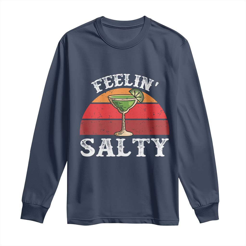 Margarita Long Sleeve Shirt Cinco De Mayo Feeling Salty Funny Mexican