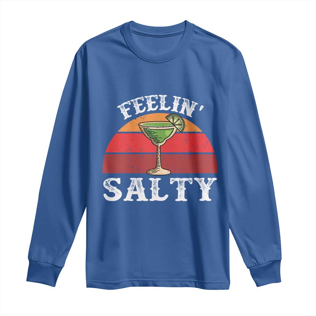 Margarita Long Sleeve Shirt Cinco De Mayo Feeling Salty Funny Mexican