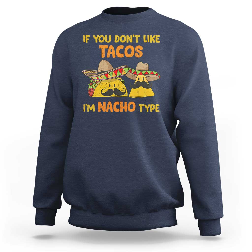Funny Mexican Sweatshirt Adult Humor Mexican Food Taco Nacho