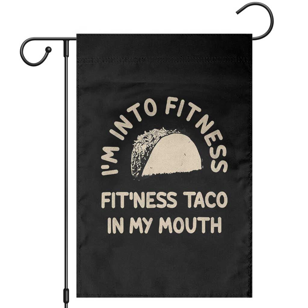 Funny Taco Fitness Garden Flag Im Into Fitness Taco In My Mouth Mexican Humor