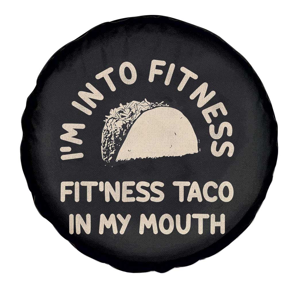 Funny Taco Fitness Spare Tire Cover Im Into Fitness Taco In My Mouth Mexican Humor