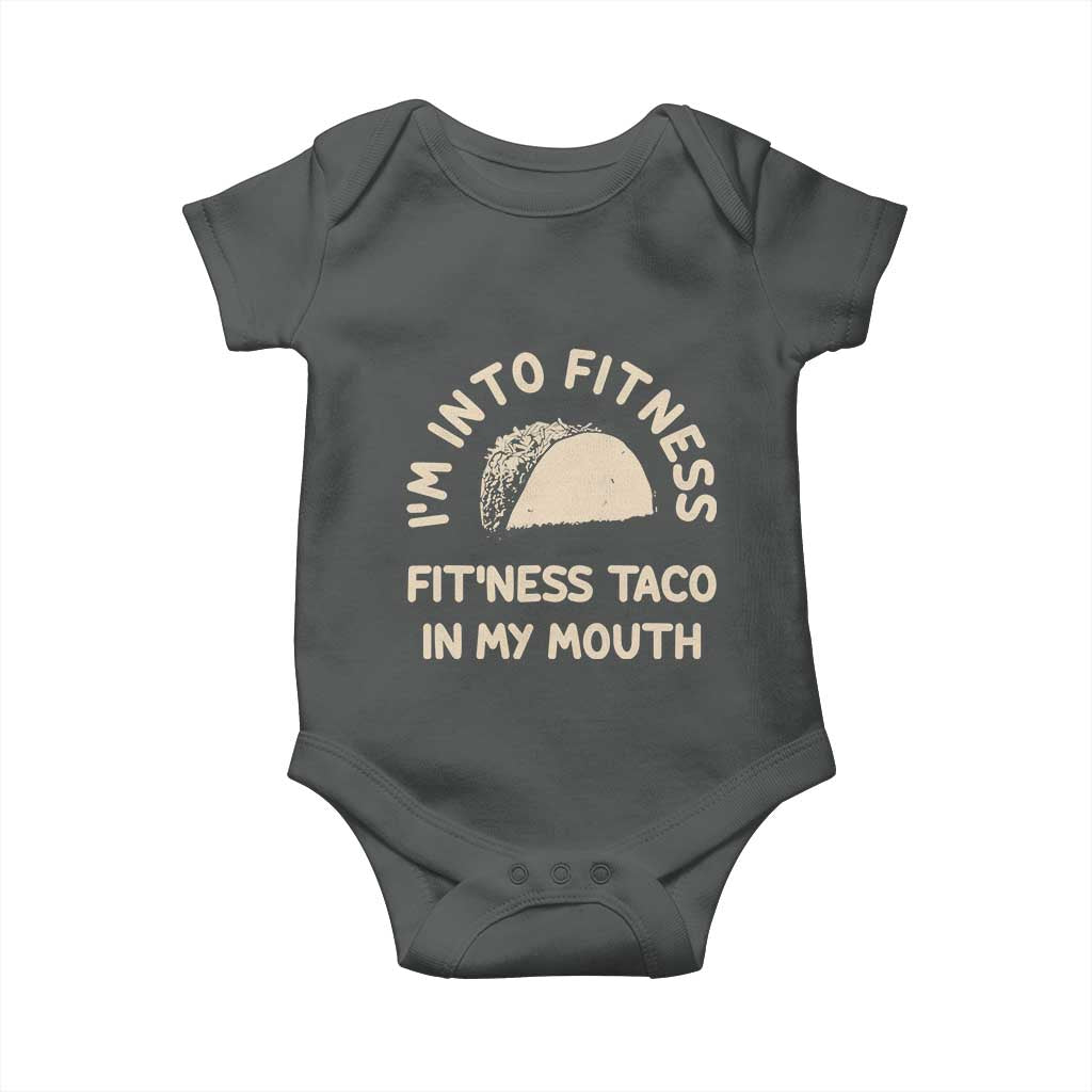 Funny Taco Fitness Baby Onesie Im Into Fitness Taco In My Mouth Mexican Humor