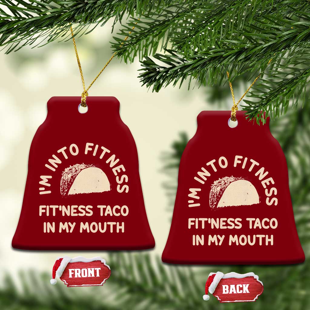 Funny Taco Fitness Ceramic Ornament Im Into Fitness Taco In My Mouth Mexican Humor