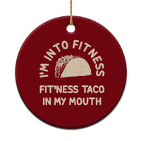 Funny Taco Fitness Ceramic Ornament Im Into Fitness Taco In My Mouth Mexican Humor