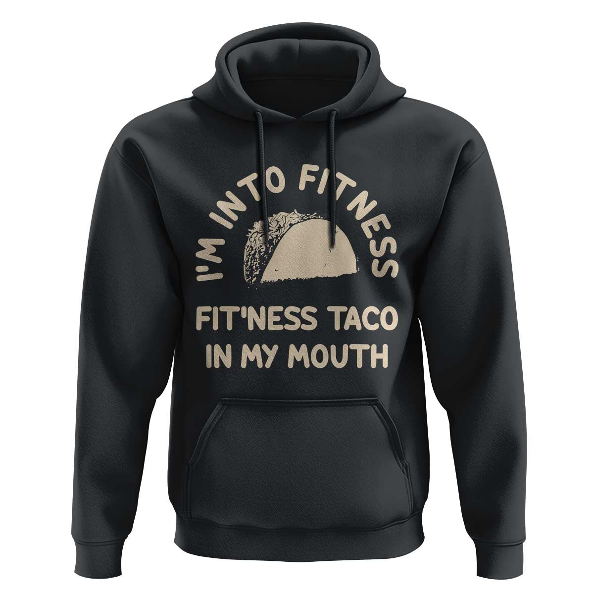 Funny Taco Fitness Hoodie Im Into Fitness Taco In My Mouth Mexican Humor