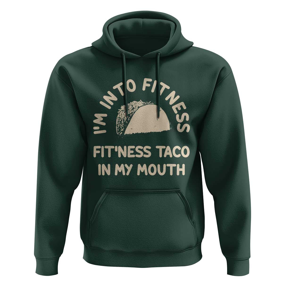 Funny Taco Fitness Hoodie Im Into Fitness Taco In My Mouth Mexican Humor