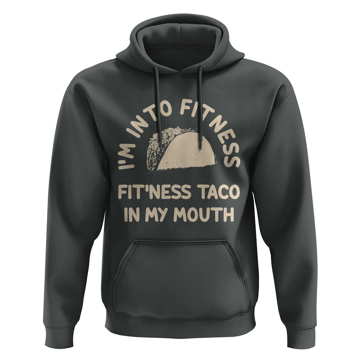 Funny Taco Fitness Hoodie Im Into Fitness Taco In My Mouth Mexican Humor