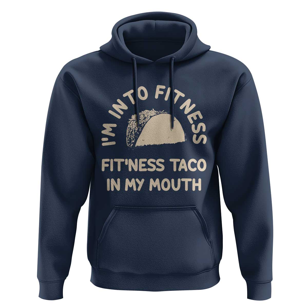 Funny Taco Fitness Hoodie Im Into Fitness Taco In My Mouth Mexican Humor