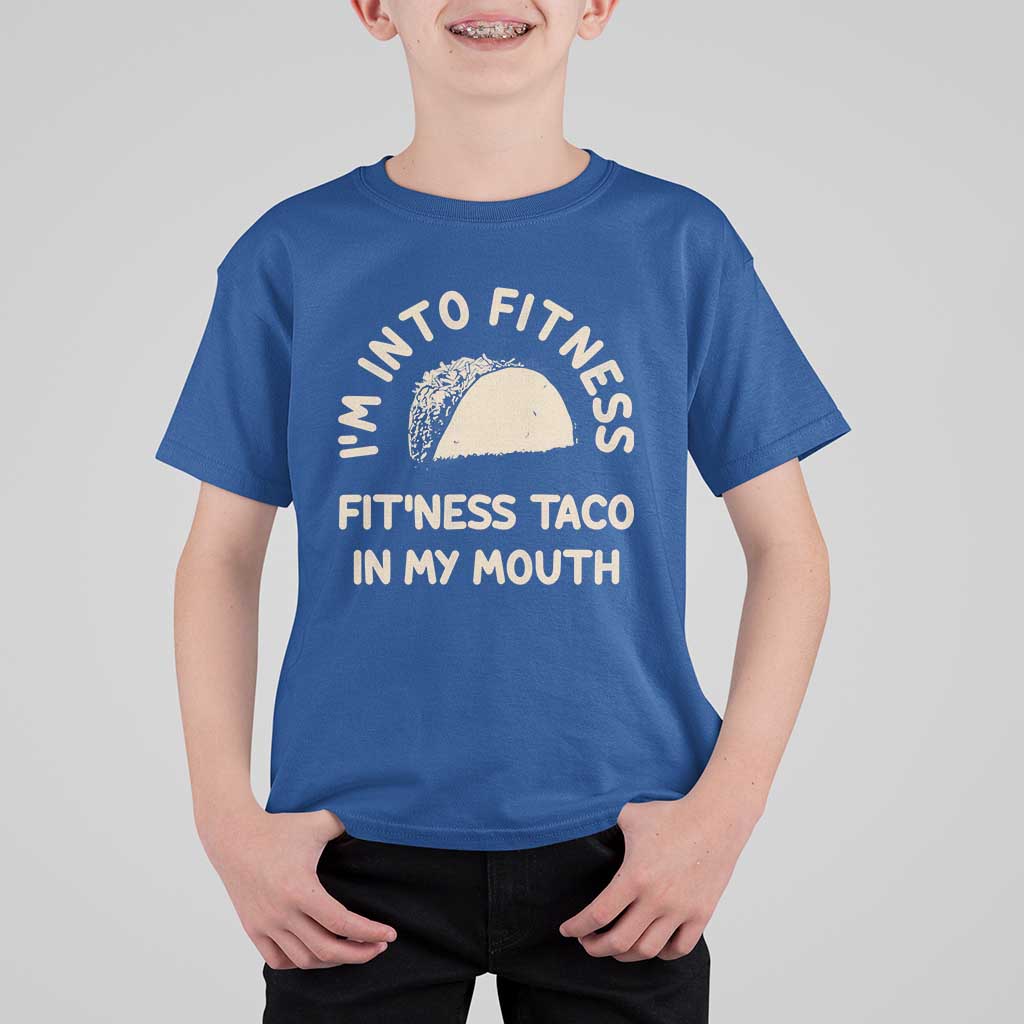 Funny Taco Fitness T Shirt For Kid Im Into Fitness Taco In My Mouth Mexican Humor