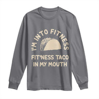 Funny Taco Fitness Long Sleeve Shirt Im Into Fitness Taco In My Mouth Mexican Humor