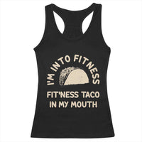 Funny Taco Fitness Racerback Tank Top Im Into Fitness Taco In My Mouth Mexican Humor