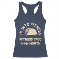 Funny Taco Fitness Racerback Tank Top Im Into Fitness Taco In My Mouth Mexican Humor