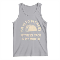 Funny Taco Fitness Tank Top Im Into Fitness Taco In My Mouth Mexican Humor