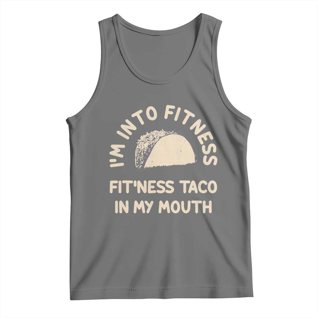 Funny Taco Fitness Tank Top Im Into Fitness Taco In My Mouth Mexican Humor
