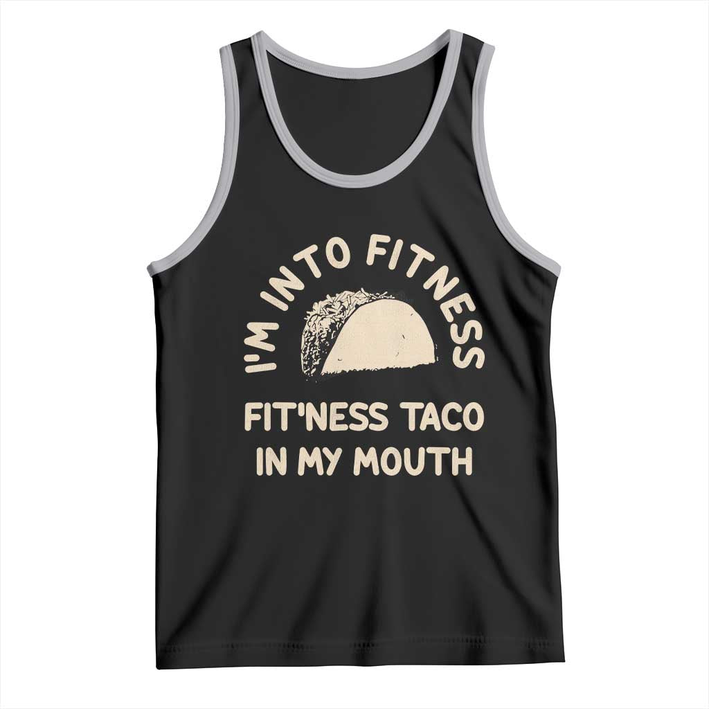 Funny Taco Fitness Tank Top Im Into Fitness Taco In My Mouth Mexican Humor