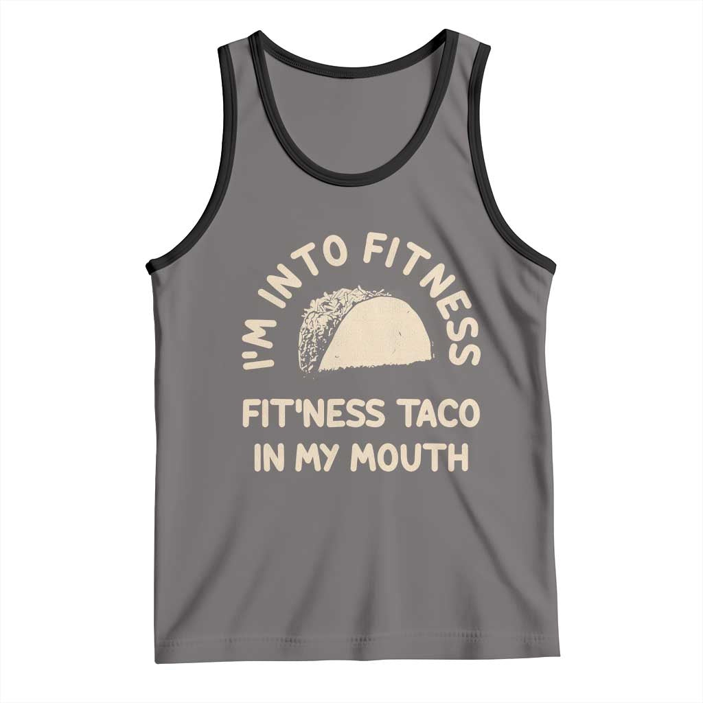 Funny Taco Fitness Tank Top Im Into Fitness Taco In My Mouth Mexican Humor