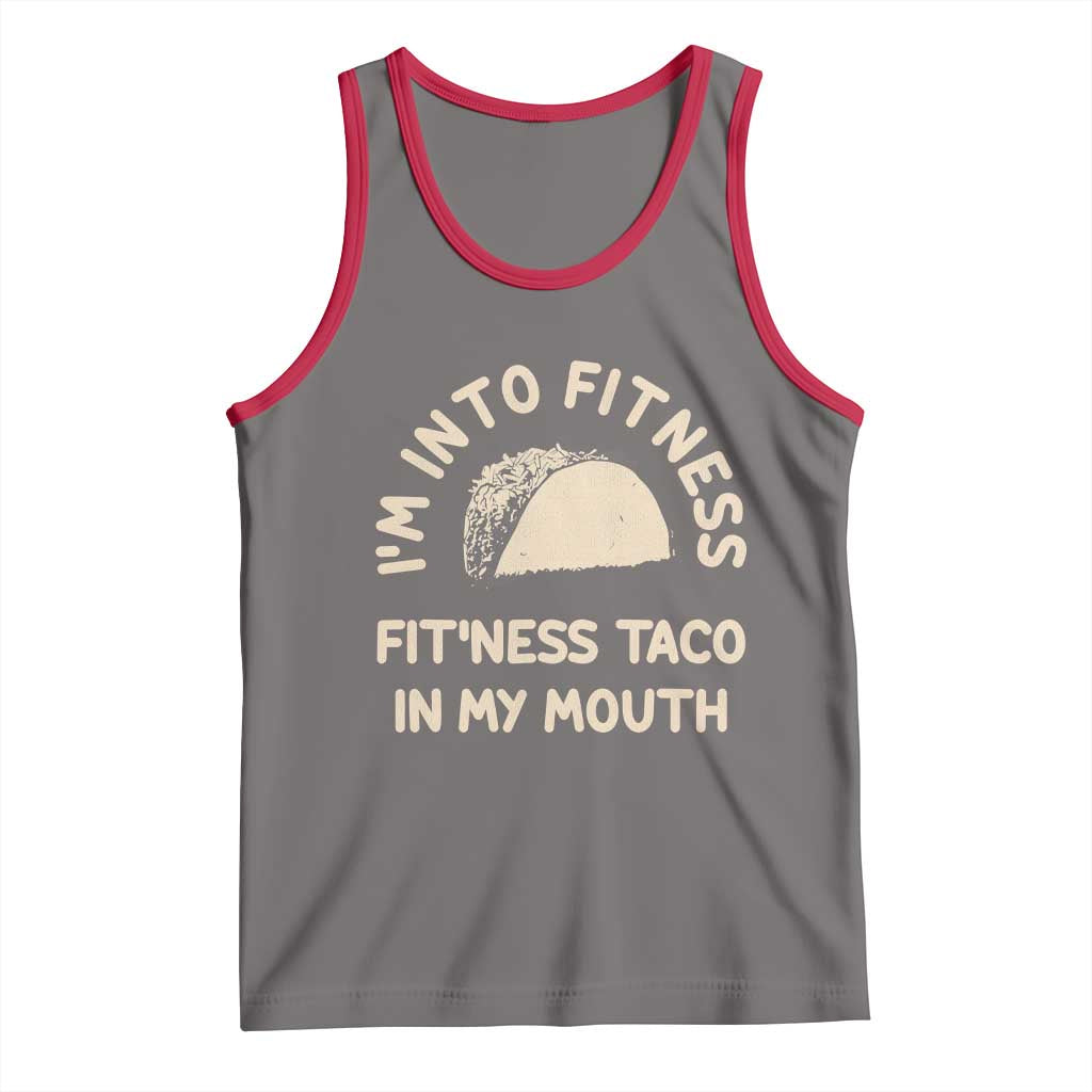 Funny Taco Fitness Tank Top Im Into Fitness Taco In My Mouth Mexican Humor