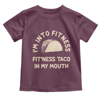 Funny Taco Fitness Toddler T Shirt Im Into Fitness Taco In My Mouth Mexican Humor