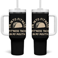 Funny Taco Fitness Tumbler With Handle Im Into Fitness Taco In My Mouth Mexican Humor