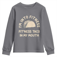 Funny Taco Fitness Youth Sweatshirt Im Into Fitness Taco In My Mouth Mexican Humor