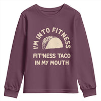 Funny Taco Fitness Youth Sweatshirt Im Into Fitness Taco In My Mouth Mexican Humor