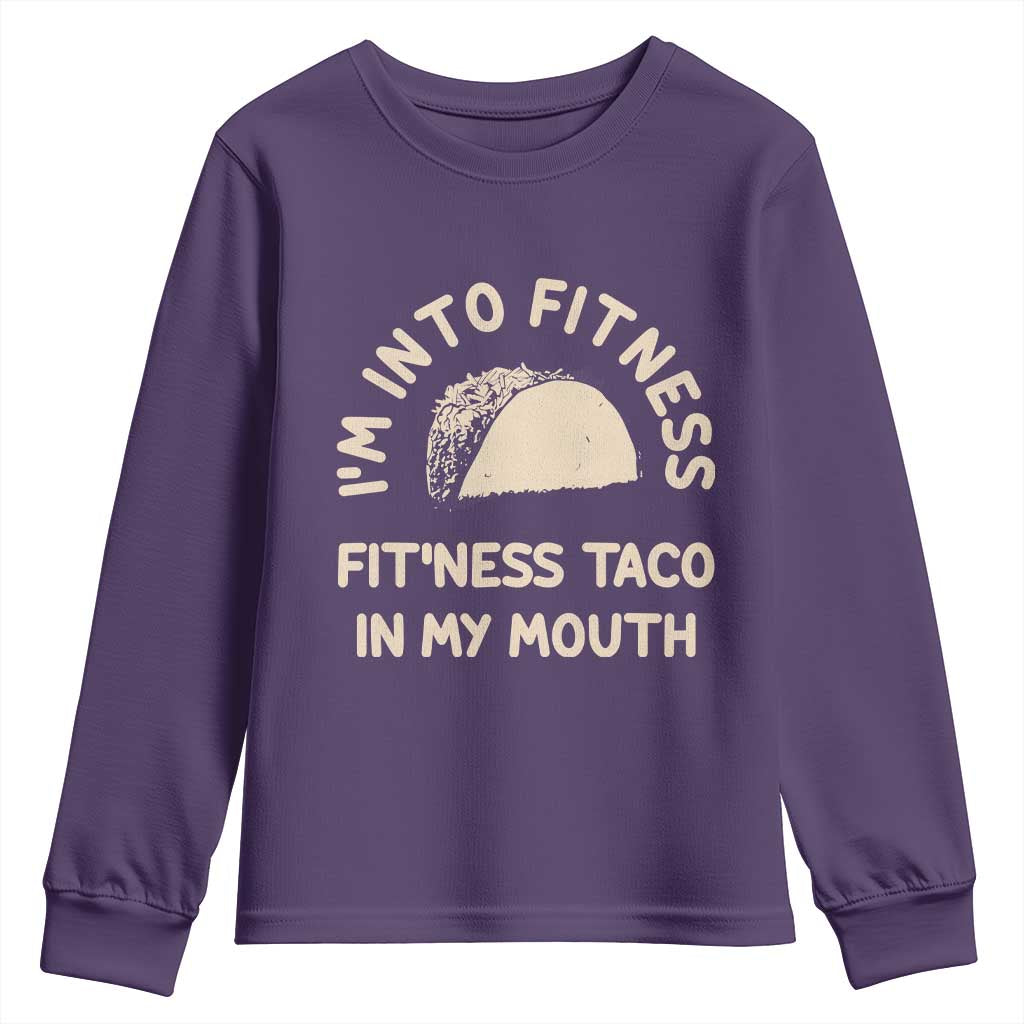 Funny Taco Fitness Youth Sweatshirt Im Into Fitness Taco In My Mouth Mexican Humor