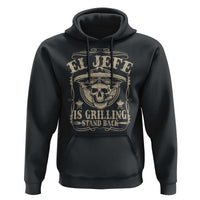 Funny Mexican Dad Hoodie El Jefe Grilling Stand Back