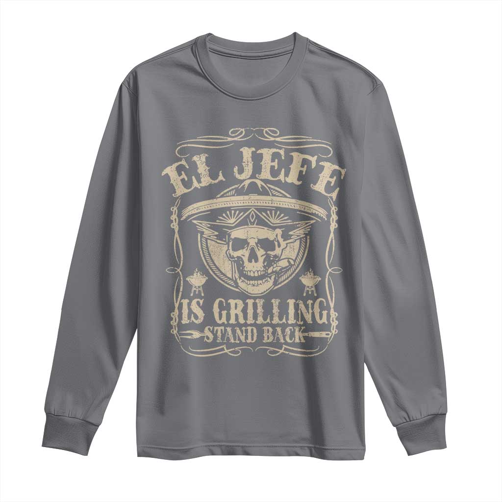 Funny Mexican Dad Long Sleeve Shirt El Jefe Grilling Stand Back