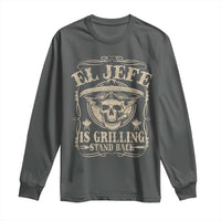 Funny Mexican Dad Long Sleeve Shirt El Jefe Grilling Stand Back