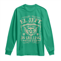 Funny Mexican Dad Long Sleeve Shirt El Jefe Grilling Stand Back
