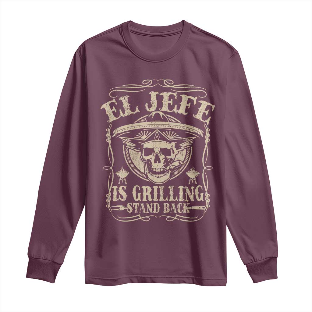 Funny Mexican Dad Long Sleeve Shirt El Jefe Grilling Stand Back
