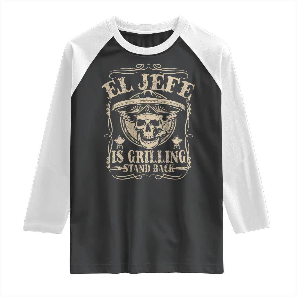 Funny Mexican Dad Raglan Shirt El Jefe Grilling Stand Back