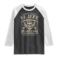 Funny Mexican Dad Raglan Shirt El Jefe Grilling Stand Back
