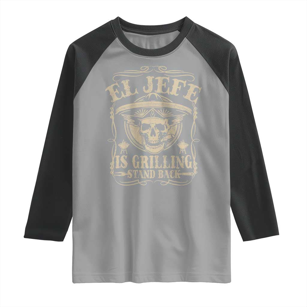 Funny Mexican Dad Raglan Shirt El Jefe Grilling Stand Back