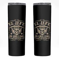 Funny Mexican Dad Skinny Tumbler El Jefe Grilling Stand Back