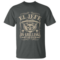 Funny Mexican Dad T Shirt El Jefe Grilling Stand Back