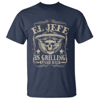Funny Mexican Dad T Shirt El Jefe Grilling Stand Back