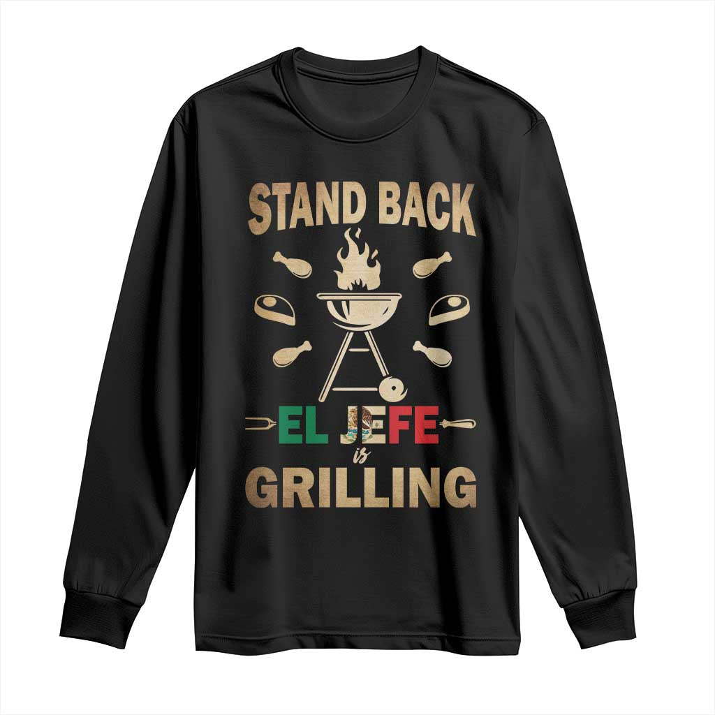 Funny Mexican Dad Long Sleeve Shirt El Jefe Grilling Stand Back Fathers Day