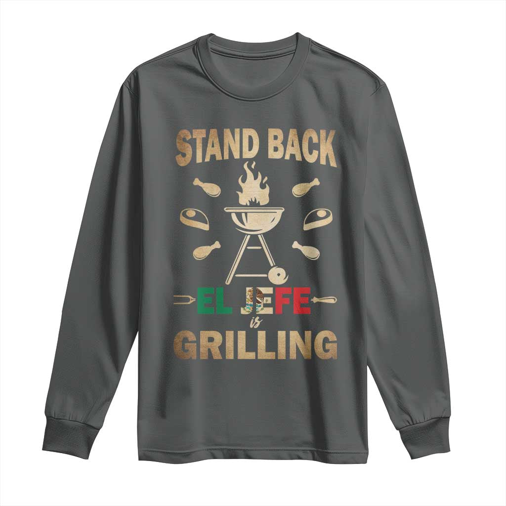 Funny Mexican Dad Long Sleeve Shirt El Jefe Grilling Stand Back Fathers Day
