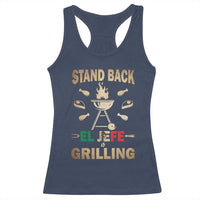 Funny Mexican Dad Racerback Tank Top El Jefe Grilling Stand Back Fathers Day