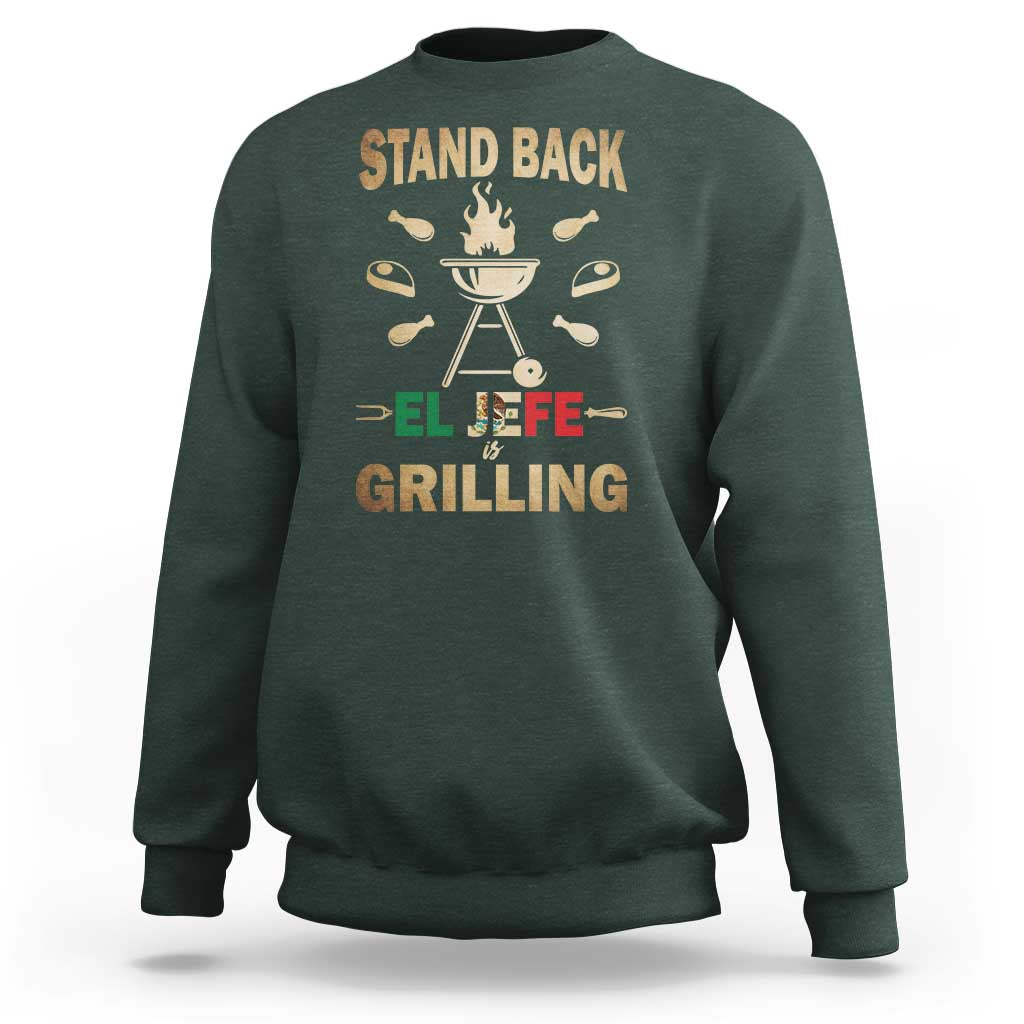 Funny Mexican Dad Sweatshirt El Jefe Grilling Stand Back Fathers Day